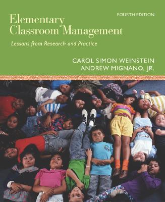 Elementary Classroom Management: Lessons from Research and Practice - Weinstein, Carol Simon, and Mignano, Jr, and Weinstein Carol, Simon