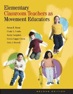 Elementary Classroom Teachers as Movement Educators with Moving Into the Future - Kovar, Susan K, and Combs, Cindy A, and Campbell, Kathy, Ed.