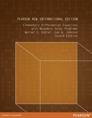 Elementary Differential Equations with Boundary Value Problems: Pearson New International Edition - Kohler, Werner, and Johnson, Lee