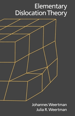 Elementary Dislocation Theory - Weertman, Johannes, and Weertman, Julia R