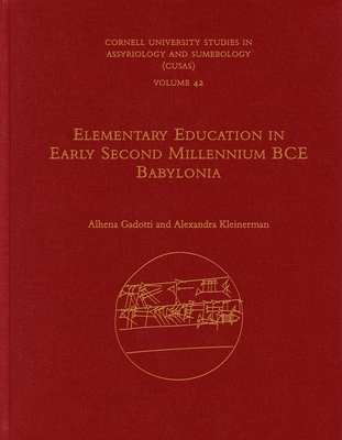 Elementary Education in Early Second Millennium Bce Babylonia - Gadotti, Alhena, and Kleinerman, Alexandra