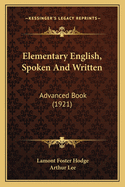 Elementary English, Spoken And Written: Advanced Book (1921)