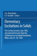 Elementary Excitations in Solids: The Cortina Lectures, July 1966, and Selected Lectures from the Conference on Localized Excitations, Milan, July 25-26, 1966
