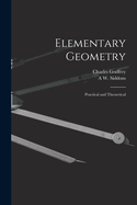 Elementary Geometry: Practical and Theoretical