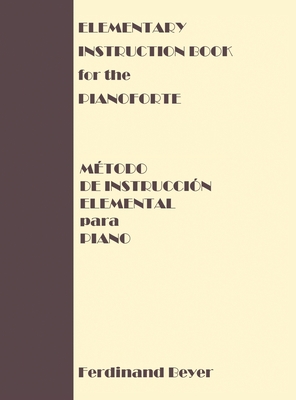 Elementary Instruction Book for the Pianoforte/Metodo de Instruccion Elemental para Piano - Beyer, Ferdinand