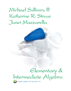 Elementary & Intermediate Algebra - Sullivan, Michael, III, and Struve, Katherine, and Mazzarella, Janet