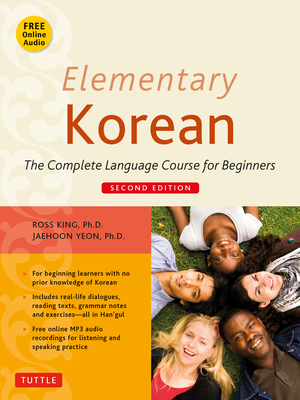 Elementary Korean: Second Edition (Includes Access to Website for Native Speaker Audio Recordings) - King, Ross, and Yeon, Jaehoon