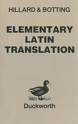 Elementary Latin Translation - Hillard, A E, and Botting, C G