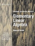 Elementary Linear Algebra, Student Solutions Manual - Anton, Howard