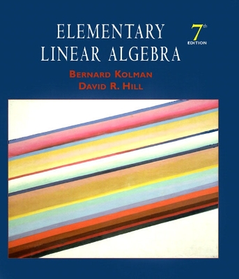 Elementary Linear Algebra - Kolman, Bernard (Preface by), and Hill, David R, MD (Preface by)