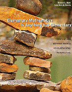 Elementary Mathematics Is Anything But Elementary: Content and Methods from a Developmental Perspective: Content and Methods from a Developmental Perspective