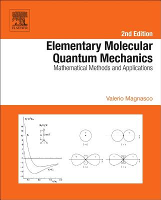 Elementary Molecular Quantum Mechanics: Mathematical Methods and Applications - Magnasco, Valerio