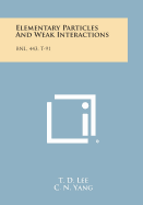 Elementary Particles And Weak Interactions: Bnl, 443, T-91