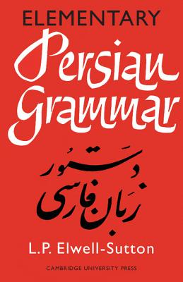 Elementary Persian Grammar - Elwell-Sutton, Lawrence P