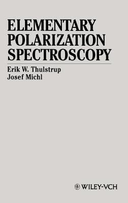 Elementary Polarization Spectroscopy - Thulstrup, Erik W, and Michl, Josef