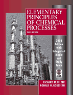 Elementary Principles of Chemical Processes, 3rd Edition 2005 Edition Integrated Media and Study Tools, with Student Workbook - Felder, Richard M, and Rousseau, Ronald W