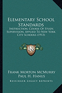Elementary School Standards: Instruction, Course Of Study, Supervision, Applied To New York City Schools (1913)