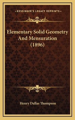 Elementary Solid Geometry and Mensuration (1896) - Thompson, Henry Dallas