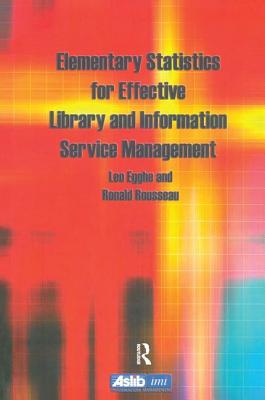 Elementary Statistics for Effective Library and Information Service Management - Egghe, Leo, and Rousseau, Ronald