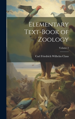 Elementary Text-Book of Zoology; Volume 2 - Claus, Carl Friedrich Wilhelm