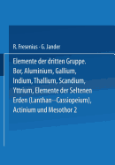 Elemente Der Dritten Gruppe: Bor - Aluminium - Gallium - Indium - Thallium - Scandium - Yttrium - Elemente Der Seltenen Erden (Lanthan Bis Cassiopeium) - Actinium