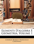 Elementi D'Algebra E Geometria, Volume 1