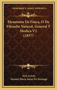 Elementos de Fisica, O de Filosofia Natural, General y Medica V2 (1837)