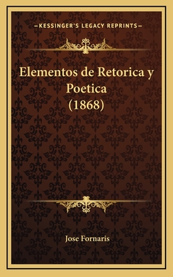 Elementos de Retorica y Poetica (1868) - Fornaris, Jose