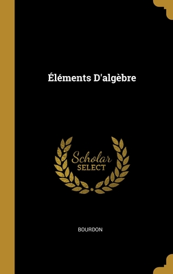 Elements D'Algebre - Bourdon
