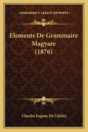 Elements de Grammaire Magyare (1876)