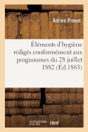 Elements d'Hygiene Rediges Conformement Aux Programmes Du 28 Juillet 1882