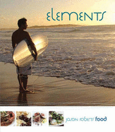 Elements: Jason Roberts Food - Roberts, Jason, and Gadd, Maree (Editor), and Ford, Oliver (Photographer)