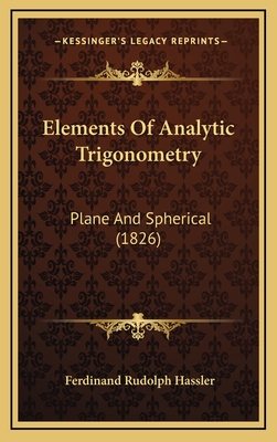 Elements of Analytic Trigonometry: Plane and Spherical (1826) - Hassler, Ferdinand Rudolph