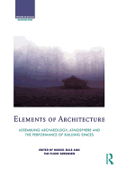 Elements of Architecture: Assembling archaeology, atmosphere and the performance of building spaces