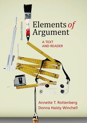 Elements of Argument: A Text and Reader - Rottenberg, Annette T, and Winchell, Donna Haisty