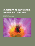 Elements of Arithmetic, Mental and Written: New Series