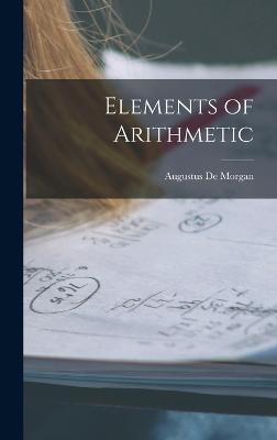 Elements of Arithmetic - Morgan, Augustus De