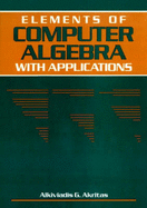 Elements of Computer Algebra with Applications - Akritas, Alkiviadis G