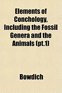 Elements of Conchology, Including the Fossil Genera and the Animals: Pt.1