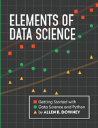 Elements of Data Science: Getting Started with Data Science and Python