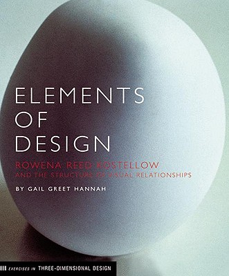 Elements of Design: Rowena Reed Kostellow and the Structure of Visual Relationships (Hands-On Design Book, Industrial Design Book) - Hannah, Gail Greet