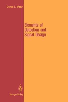 Elements of Detection and Signal Design - Weber, Charles L