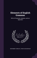 Elements of English Grammar: With a Postscript, Analysis, and an Appendix