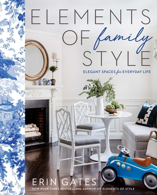 Elements of Family Style: Elegant Spaces for Everyday Life - Gates, Erin
