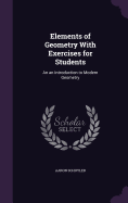 Elements of Geometry With Exercises for Students: An an Introduction to Modern Geometry