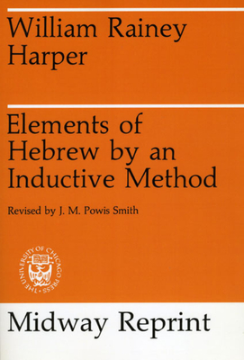 Elements of Hebrew by an Inductive Method - Harper, William Rainey