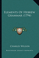 Elements Of Hebrew Grammar (1794)