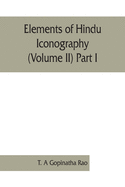 Elements of Hindu iconography (Volume II) Part I