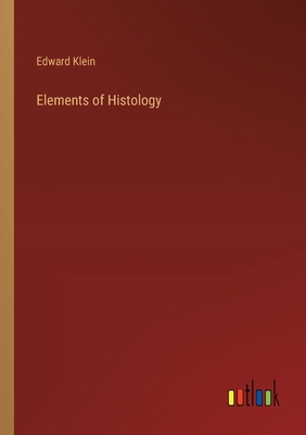 Elements of Histology - Klein, Edward