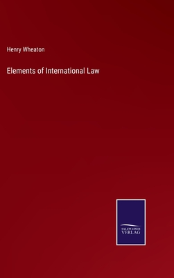 Elements of International Law - Wheaton, Henry